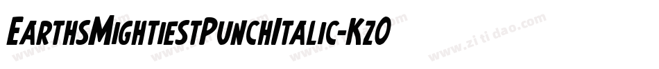 EarthsMightiestPunchItalic-Kz0X字体转换