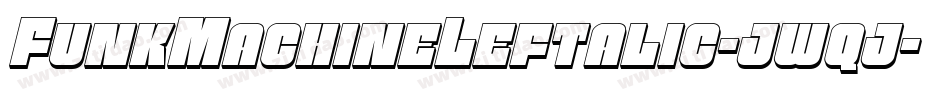FunkMachineLeftalic-jwqj字体转换 FunkMachineLeftalic-jwqj字体转换