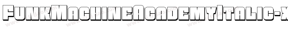 FunkMachineAcademyItalic-xEl8字体转换 FunkMachineAcademyItalic-xEl8字体转换