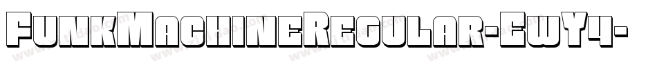 FunkMachineRegular-EwY4字体转换 FunkMachineRegular-EwY4字体转换