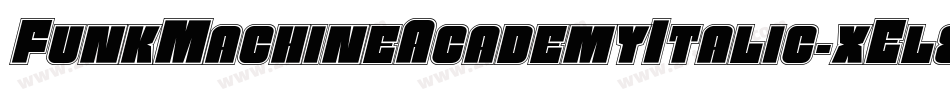 FunkMachineAcademyItalic-xEl8字体转换 FunkMachineAcademyItalic-xEl8字体转换