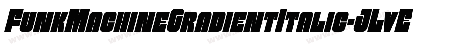 FunkMachineGradientItalic-JLvE字体转换
