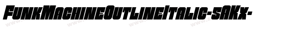 FunkMachineOutlineItalic-5AKx字体转换 FunkMachineOutlineItalic-5AKx字体转换