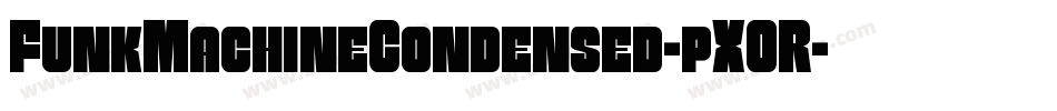 FunkMachineCondensed-pXOR字体转换