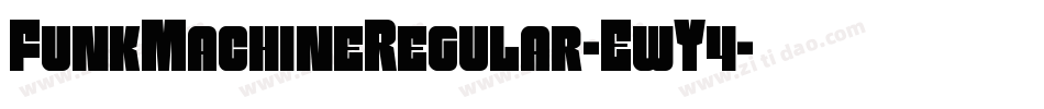 FunkMachineRegular-EwY4字体转换 FunkMachineRegular-EwY4字体转换