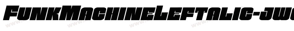 FunkMachineLeftalic-jwqj字体转换 FunkMachineLeftalic-jwqj字体转换