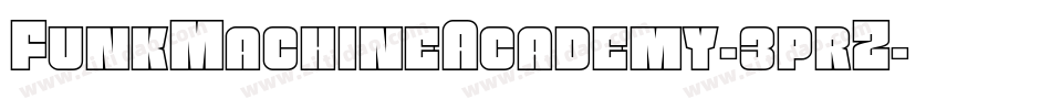 FunkMachineAcademy-3prZ字体转换 FunkMachineAcademy-3prZ字体转换