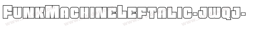 FunkMachineLeftalic-jwqj字体转换 FunkMachineLeftalic-jwqj字体转换