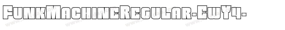 FunkMachineRegular-EwY4字体转换 FunkMachineRegular-EwY4字体转换