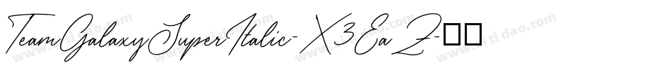 TeamGalaxySuperItalic-X3EaZ字体转换