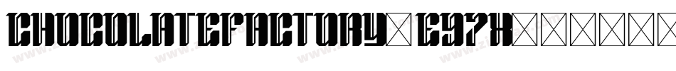 ChocolateFactory-e97x字体转换