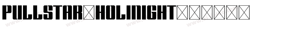 Pullstar-Holinight字体转换