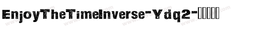 EnjoyTheTimeInverse-Ydq2字体转换