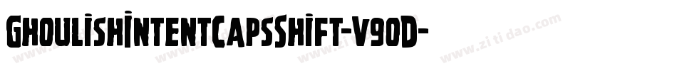 GhoulishIntentCapsShift-v9oD字体转换 GhoulishIntentCapsShift-v9oD字体转换