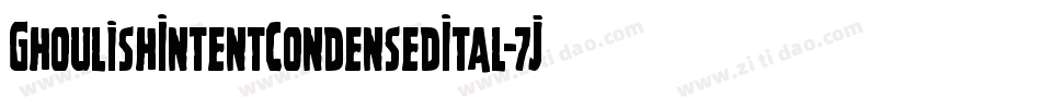 GhoulishIntentCondensedItal-7JLl字体转换