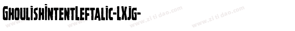 GhoulishIntentLeftalic-LXjg字体转换