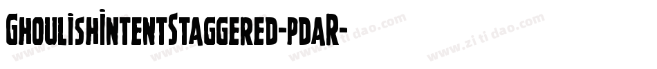 GhoulishIntentStaggered-pdaR字体转换 GhoulishIntentStaggered-pdaR字体转换
