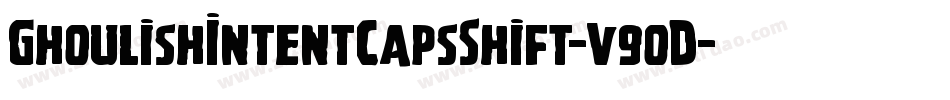 GhoulishIntentCapsShift-v9oD字体转换 GhoulishIntentCapsShift-v9oD字体转换