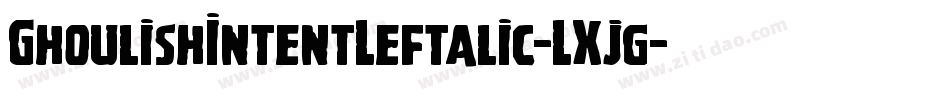 GhoulishIntentLeftalic-LXjg字体转换