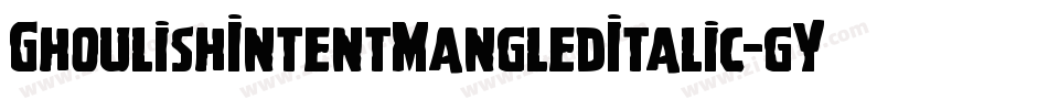 GhoulishIntentMangledItalic-gY8Y字体转换