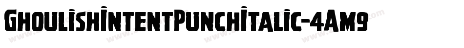 GhoulishIntentPunchItalic-4Am9字体转换