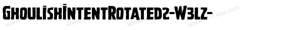 GhoulishIntentRotated2-W3lz字体转换 GhoulishIntentRotated2-W3lz字体转换