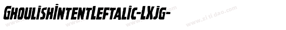 GhoulishIntentLeftalic-LXjg字体转换