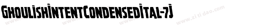 GhoulishIntentCondensedItal-7JLl字体转换