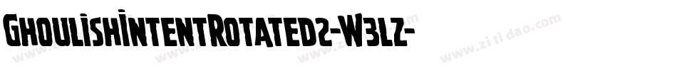 GhoulishIntentRotated2-W3lz字体转换 GhoulishIntentRotated2-W3lz字体转换