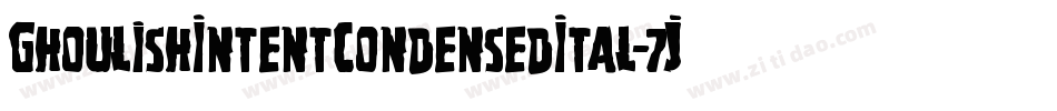 GhoulishIntentCondensedItal-7JLl字体转换