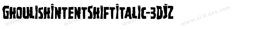 GhoulishIntentShiftItalic-3DJZ字体转换 GhoulishIntentShiftItalic-3DJZ字体转换