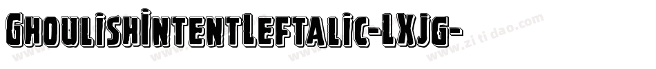 GhoulishIntentLeftalic-LXjg字体转换