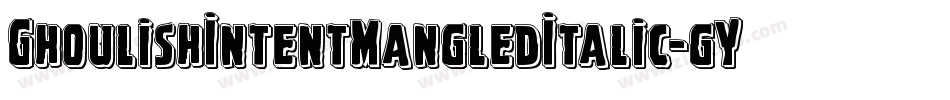GhoulishIntentMangledItalic-gY8Y字体转换
