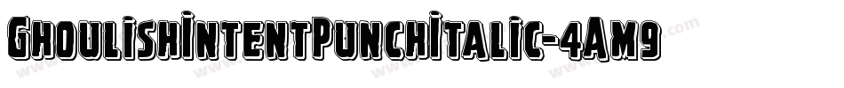 GhoulishIntentPunchItalic-4Am9字体转换