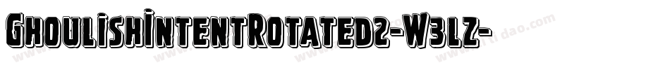 GhoulishIntentRotated2-W3lz字体转换 GhoulishIntentRotated2-W3lz字体转换