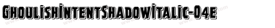 GhoulishIntentShadowItalic-O4eA字体转换