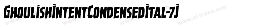 GhoulishIntentCondensedItal-7JLl字体转换