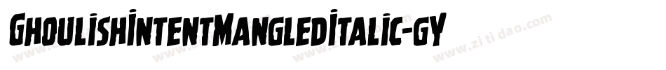GhoulishIntentMangledItalic-gY8Y字体转换