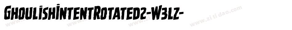 GhoulishIntentRotated2-W3lz字体转换 GhoulishIntentRotated2-W3lz字体转换