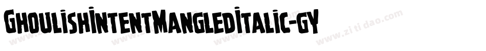 GhoulishIntentMangledItalic-gY8Y字体转换