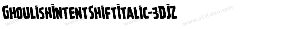 GhoulishIntentShiftItalic-3DJZ字体转换 GhoulishIntentShiftItalic-3DJZ字体转换