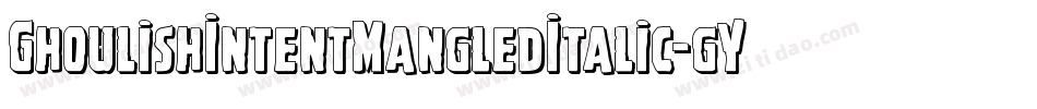 GhoulishIntentMangledItalic-gY8Y字体转换
