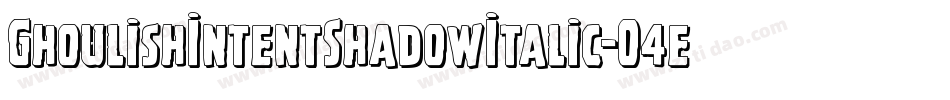 GhoulishIntentShadowItalic-O4eA字体转换