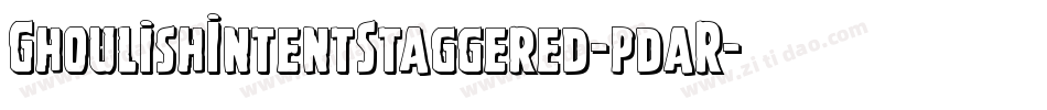 GhoulishIntentStaggered-pdaR字体转换 GhoulishIntentStaggered-pdaR字体转换