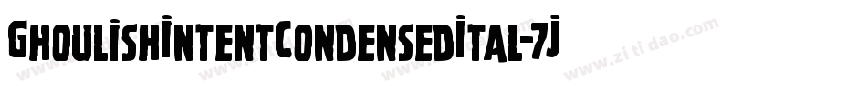 GhoulishIntentCondensedItal-7JLl字体转换