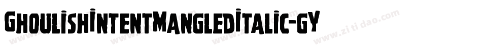 GhoulishIntentMangledItalic-gY8Y字体转换