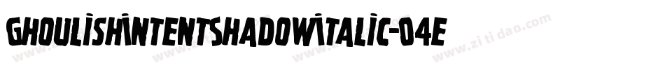 GhoulishIntentShadowItalic-O4eA字体转换