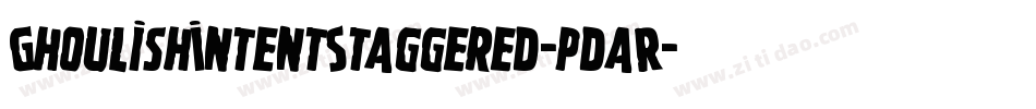 GhoulishIntentStaggered-pdaR字体转换 GhoulishIntentStaggered-pdaR字体转换