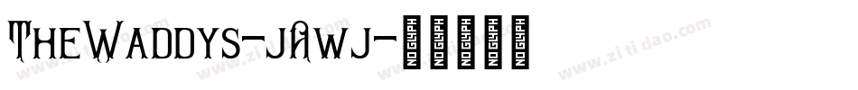 TheWaddys-jAwj字体转换 TheWaddys-jAwj字体转换