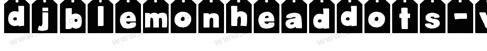DjbLemonHeadDots-veK9字体转换